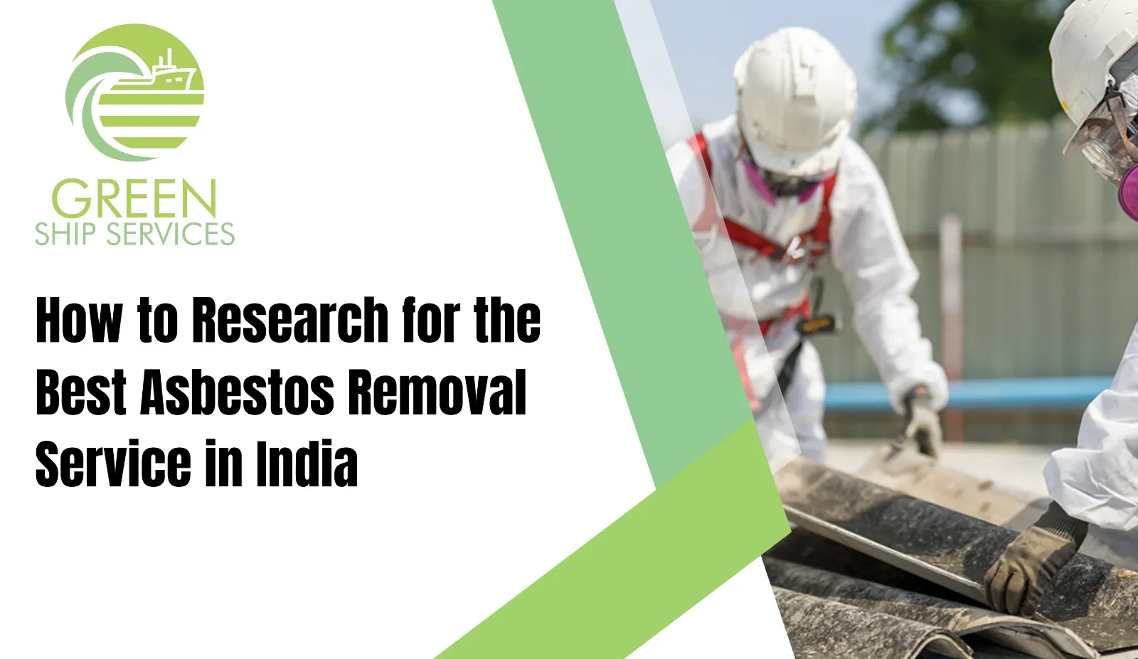 Greenship Services: Asbestos Removal Service in India , Ship Recycling Services India, IHM Maintenance in India, inventory of hazardous materials on ships , green ship recycling in India, ship waste disposal in India, Asbestos Disposal Services in India, best Asbestos Removal Service in India